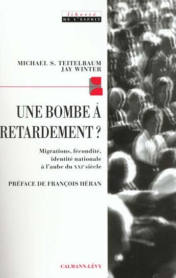 Couverture du livre « Une bombe à retardement : Migration, fécondité, identité nationale à l'aube du XXIè siècle » de Teitelbaum/Winter aux éditions Calmann-levy