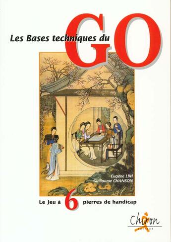 Couverture du livre « Les bases techniques du go ; le jeu a 6 pierres » de Eugene Lim aux éditions Chiron