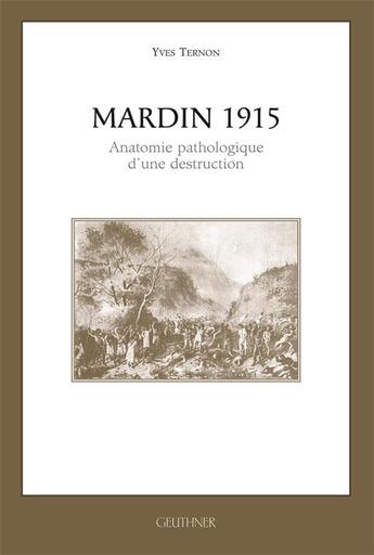 Couverture du livre « Mardin 1915 : anatomie pathologique d'une desctruction » de Thernon Yves aux éditions Paul Geuthner