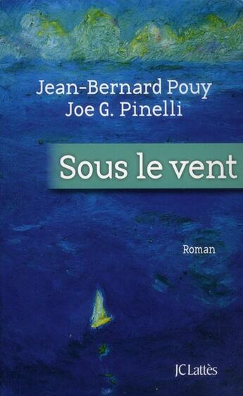 Couverture du livre « Sous le vent » de J.B Pouy et J Pinelli aux éditions Lattes