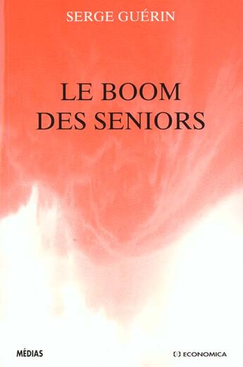 Couverture du livre « BOOM DES SENIORS (LE) » de Guerin/Serge aux éditions Economica