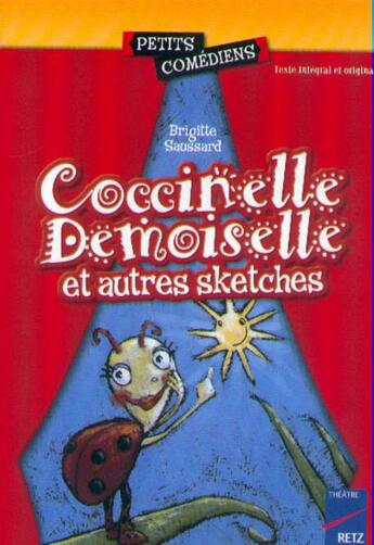 Couverture du livre « Coccinelle Demoiselle et autres sketches » de Brigitte Saussard et Deborah Mocellin aux éditions Retz