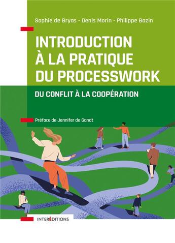 Couverture du livre « Introduction à la pratique du processwork ; du conflit à la coopération » de Philippe Bazin et Denis Morin et Sophie De Bryas aux éditions Intereditions