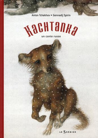 Couverture du livre « Kachtanka ; un conte russe » de Gennadji Spirin et Anton Tchekhov aux éditions Le Sorbier