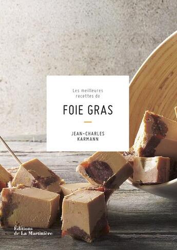 Couverture du livre « Les meilleures recettes de foie gras » de Jean-Charles Karmann aux éditions La Martiniere