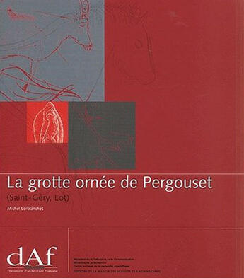 Couverture du livre « La grotte ornee de pergouset ; un sanctuaire secret paleolithique » de Michel Lorblanchet aux éditions Maison Des Sciences De L'homme