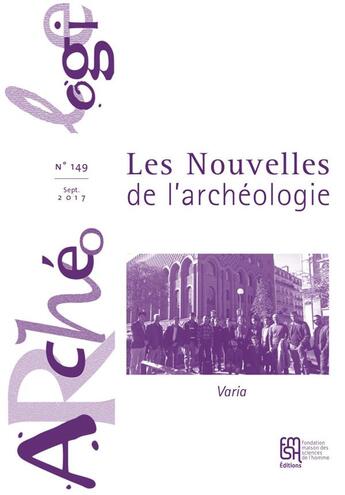 Couverture du livre « Les nouvelles de l'archéologie n.149 : varia (édition 2017) » de Auteurs Divers aux éditions Maison Des Sciences De L'homme