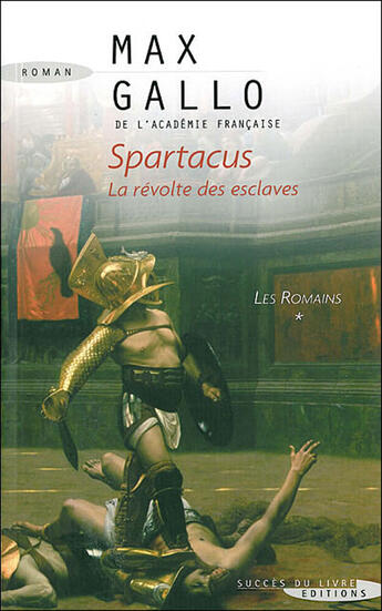 Couverture du livre « Spartacus t.1 ; les romains » de Max Gallo aux éditions Succes Du Livre