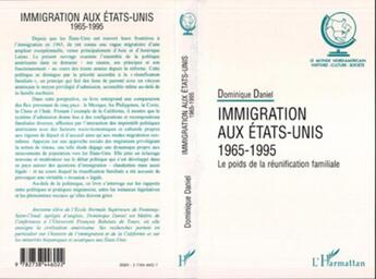 Couverture du livre « Immigration aux Etats-Unis 1965-1995 : Le poids de la réunification familiale » de Dominique Daniel aux éditions L'harmattan