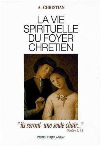 Couverture du livre « La vie spirituelle du foyer chretien » de Christian Lamblin aux éditions Tequi