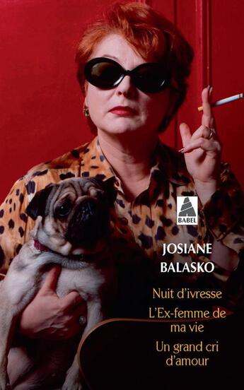 Couverture du livre « Nuit d'ivresse ; l'ex-femme de ma vie ; un grand cri d'amour » de Josiane Balasko aux éditions Actes Sud