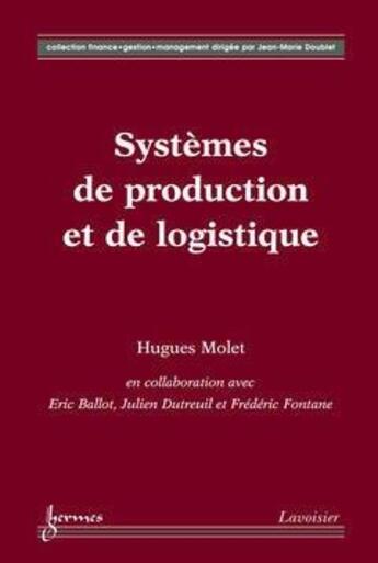 Couverture du livre « Systèmes de production et de logistique » de Hugues Molet aux éditions Hermes Science Publications