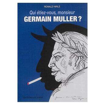 Couverture du livre « QUI ETIEZ-VOUS M. GERMAIN MULLER » de Hirle Ronald aux éditions Signe