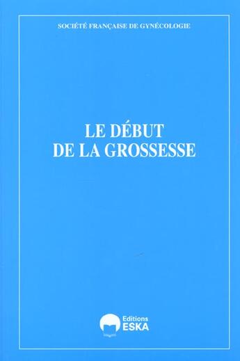 Couverture du livre « Debut de la grossesse (le) » de Assises Francaises D aux éditions Eska