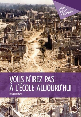 Couverture du livre « Vous n'irez pas à l'école aujourd'hui » de Pascal Lelievre aux éditions Publibook