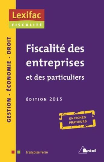 Couverture du livre « Fiscalité des entreprises et des particuliers 2015 » de Francoise Ferre aux éditions Breal