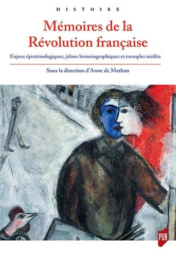 Couverture du livre « Mémoires de la Révolution française ; enjeux épistémologiques, jalons historiographiques et exemples » de Anne De Mathan aux éditions Pu De Rennes