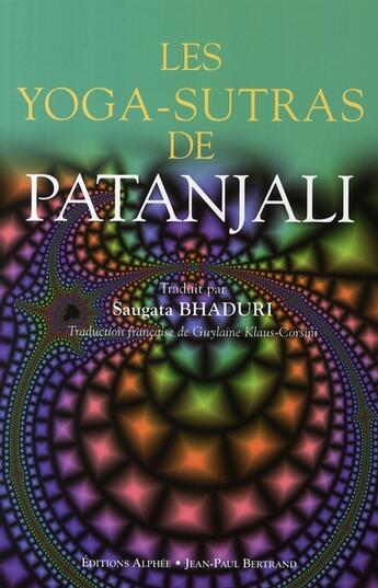 Couverture du livre « Les yoga-sutra de Patanjali » de Saugata Bhaduri aux éditions Alphee.jean-paul Bertrand