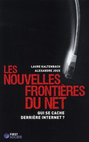 Couverture du livre « Les nouvelles frontières du Net ; qui se cache derrière internet? » de Kaltenbach/Joux aux éditions First