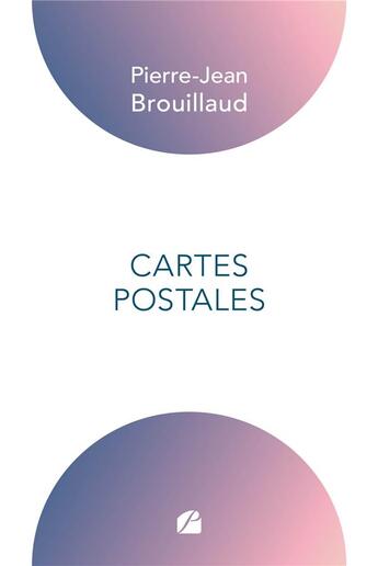 Couverture du livre « Cartes postales » de Pierre-Jean Brouillaud aux éditions Editions Du Panthéon