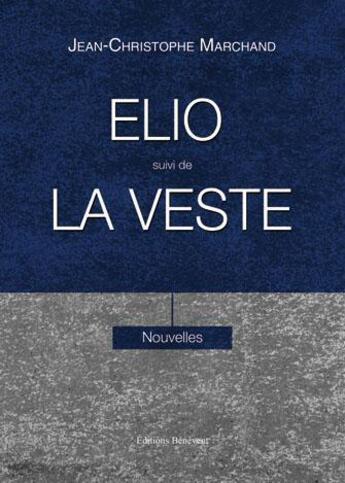 Couverture du livre « Elio ; la veste » de Jean-Christophe Marchand aux éditions Benevent