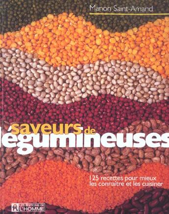 Couverture du livre « Saveurs de legumineuses ; 125 recettes pour mieux les connaître et les cuisiner » de Manon Saint-Amand aux éditions Editions De L'homme