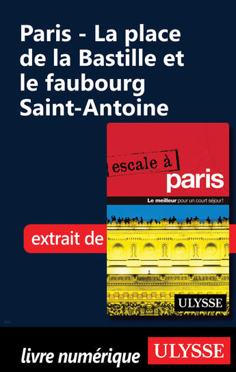 Couverture du livre « Paris - La place de la Bastille et le faubourg Saint-Antoine » de Yan Rioux aux éditions Ulysse