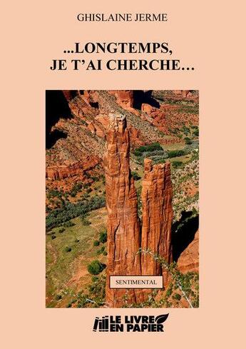 Couverture du livre « Longtemps, je t'ai cherché... » de Ghislaine Jerme aux éditions Le Livre En Papier