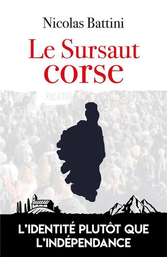 Couverture du livre « Le sursaut corse : L'identité plutôt que l'indépendance » de Nicolas Battini aux éditions L'artilleur