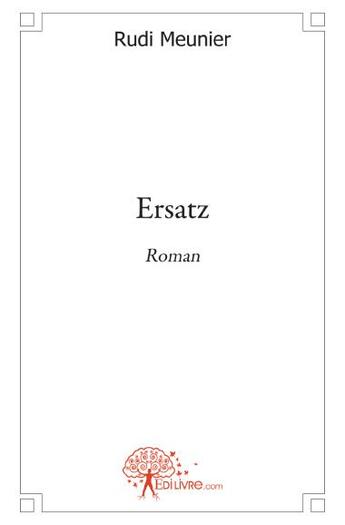 Couverture du livre « Ersatz » de Rudi Meunier aux éditions Edilivre