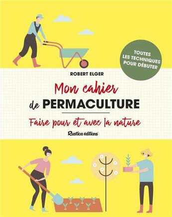 Couverture du livre « Mon cahier de permaculture » de Robert Elger aux éditions Rustica