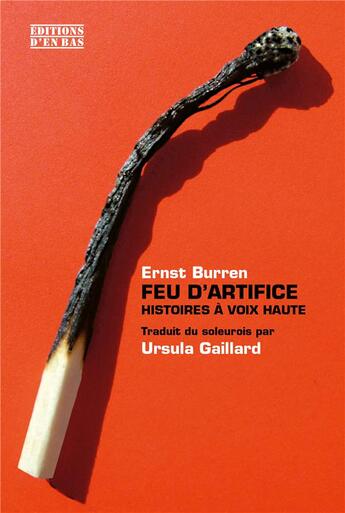 Couverture du livre « Feux d'artifice ; histoires à voix hautes » de Ernst Burren aux éditions D'en Bas