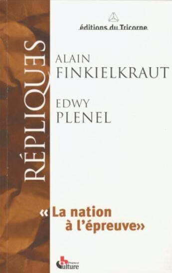 Couverture du livre « La nation a l'epreuve » de Alain Finkielkraut et Edwy Plenel aux éditions Tricorne