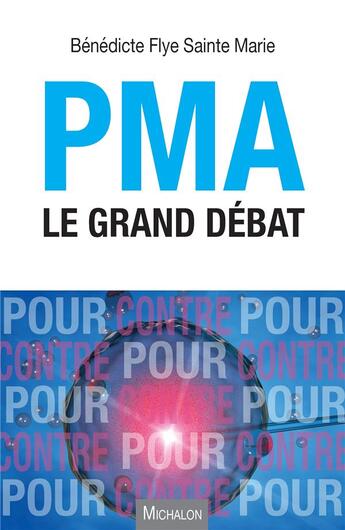 Couverture du livre « PMA ; le grand débat » de Benedicte Flye Sainte Marie aux éditions Michalon