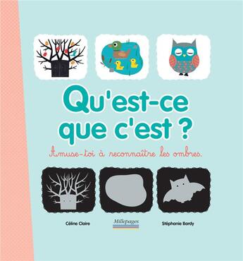 Couverture du livre « Qu'est-ce que c'est ? » de Bardy Stephanie et Celine Claire aux éditions Millepages