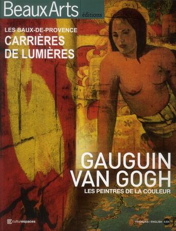 Couverture du livre « BEAUX ARTS MAGAZINE ; carrières de lumières ; les baux-de-Provence ; Gauguin -Van Gogh, les peintres de la couleur » de  aux éditions Beaux Arts Editions