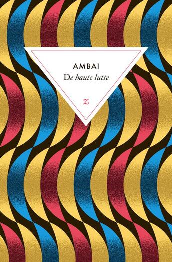 Couverture du livre « De haute lutte » de Ambai aux éditions Zulma