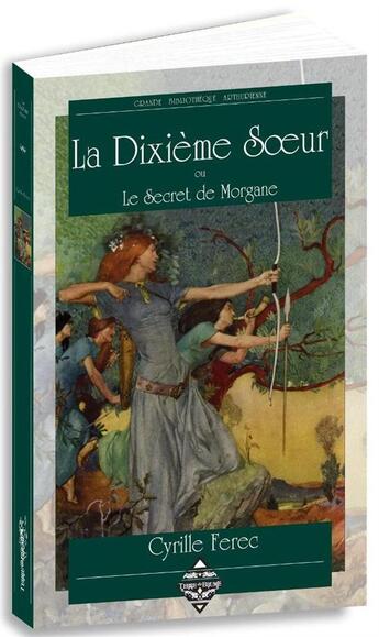 Couverture du livre « La dixième soeur ou le secret de Morgane » de Cyrille Ferec aux éditions Terre De Brume