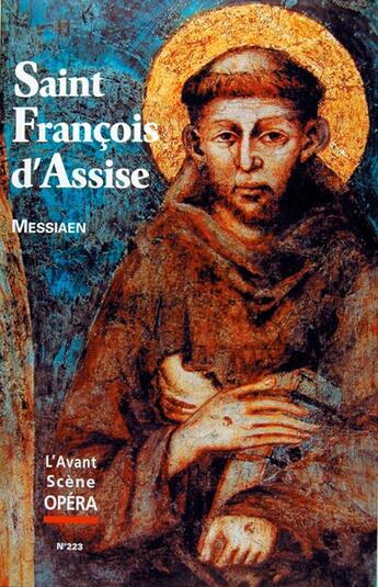 Couverture du livre « L'avant-scène opéra n.223 ; Saint François d'Assise » de Olivier Messiaen aux éditions L'avant-scene Opera