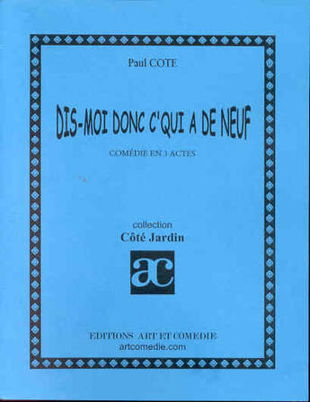 Couverture du livre « Dis-moi donc c'qui a de neuf » de Paul Cote aux éditions Art Et Comedie