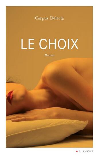 Couverture du livre « Le choix » de Corpus Delecta aux éditions Blanche