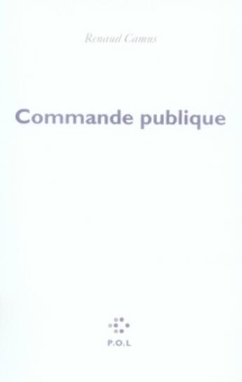 Couverture du livre « Commande publique » de Renaud Camus aux éditions P.o.l