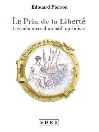 Couverture du livre « Le Prix De La Liberte, Les Memoires D'Un Naif Optimiste » de Edouard Pierron aux éditions Edrs