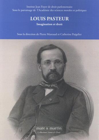 Couverture du livre « Louis Pasteur : imagination et droit » de Pierre Mazeaud et Catherine Puigelier aux éditions Mare & Martin