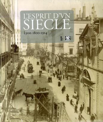 Couverture du livre « L'esprit d'un siècle ; lyon 1800-1914 » de Pierre Vaisse aux éditions Fage