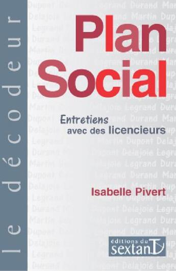 Couverture du livre « Plan social ; entretiens avec des licencieurs » de Isabelle Pivert aux éditions Sextant