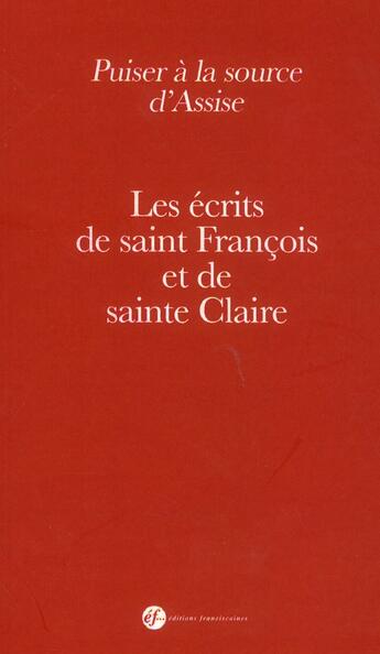 Couverture du livre « Puiser a la source d'assise. les ecrits de saint francois et de sainte claire » de Saint Francois Et Sa aux éditions Franciscaines