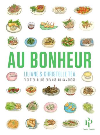 Couverture du livre « Au bonheur : Recettes d'une enfance entre le Cambodge » de Christelle Tea aux éditions Premier Parallele