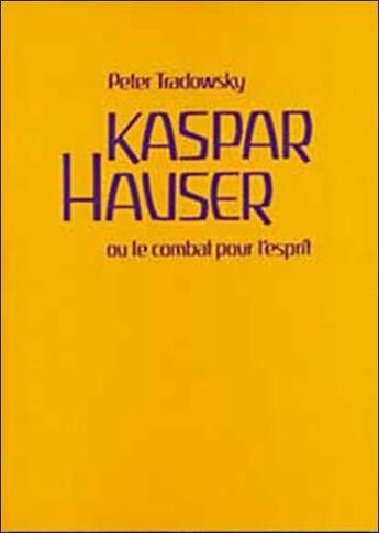 Couverture du livre « Kaspar Hauser » de Peter Tradowsky aux éditions Triades