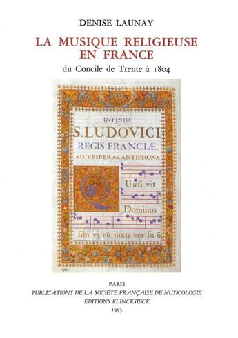 Couverture du livre « La musique religieuse en France du Concile de Trente à 1804 » de Denise Launay aux éditions Societe Francaise De Musicologie